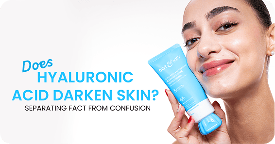 Does Hyaluronic Acid Darken Skin? Separating Fact From Confusion
