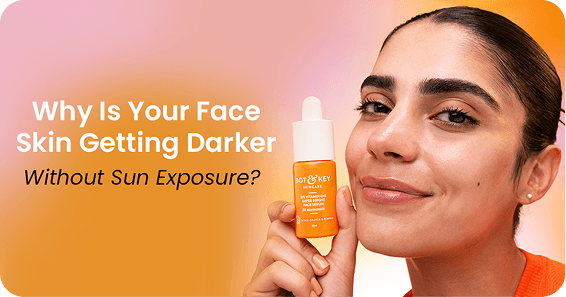 Why Is Your Face Skin Getting Darker Without Sun Exposure?