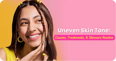 Uneven Skin Tone: Causes, Treatments, and Skincare Routine